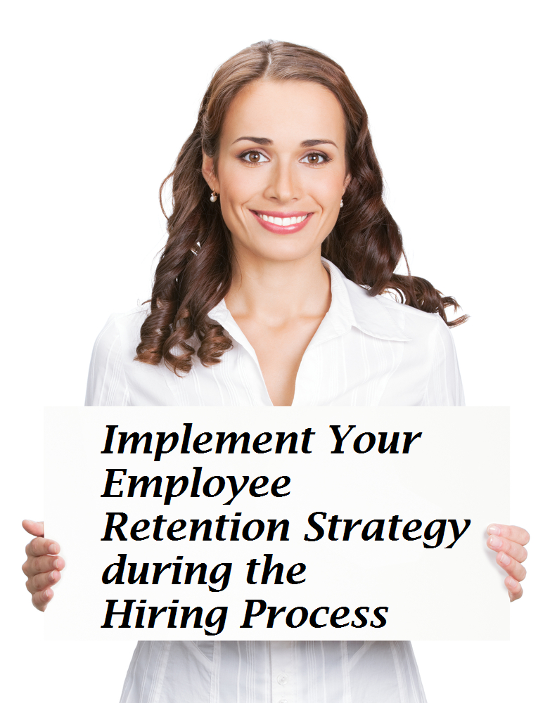 Implement Your Employee Retention Strategy Before Hire