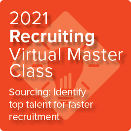 2021 Recruiting Virtual Master Class: Sourcing