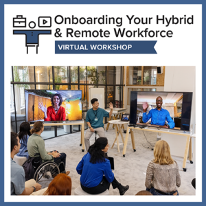 Onboarding Your Hybrid & Remote Workforce Workshop