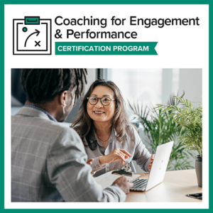 Coaching for Engagement & Performance (CEP) Certification